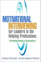 Interviul motivațional pentru liderii din profesiile ajutătoare: Facilitarea schimbării în organizații - Motivational Interviewing for Leaders in the Helping Professions: Facilitating Change in Organizations