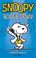 Snoopy: Boogie Down!: O colecție PEANUTS - Snoopy: Boogie Down!: A PEANUTS Collection