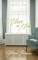 Viu în El: Cum să fii îmbrățișat de dragostea lui Hristos schimbă totul - Alive in Him: How Being Embraced by the Love of Christ Changes Everything