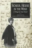 Casa școlii în vânt: O trilogie de Anne Treneer - School House in the Wind: A Trilogy by Anne Treneer