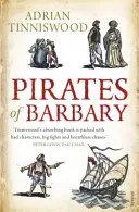 Pirații din Barbaria - Corsari, cuceriri și captivitate în Mediterana secolului al XVII-lea - Pirates Of Barbary - Corsairs, Conquests and Captivity in the 17th-Century Mediterranean