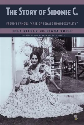 Povestea lui Sidonie C.: Celebrul caz de homosexualitate feminină al lui Freud - The Story of Sidonie C.: Freud's famous case of female homosexuality