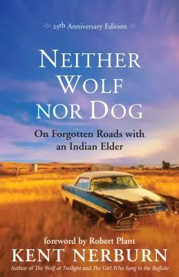 Nici lup, nici câine: Pe drumuri uitate cu un bătrân indian - Neither Wolf Nor Dog: On Forgotten Roads with an Indian Elder