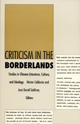 Criticism in the Borderlands: Studii în literatura, cultura și ideologia Chicano - Criticism in the Borderlands: Studies in Chicano Literature, Culture, and Ideology