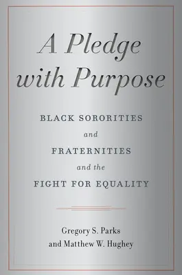 A Pledge with Purpose: Black Sororities and Fraternities and the Fight for Equality