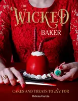 The Wicked Baker: Prăjituri și dulciuri pentru care să mori - The Wicked Baker: Cakes and Treats to Die for
