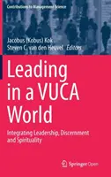Conducerea într-o lume Vuca: Integrarea conducerii, discernământului și spiritualității (Kok Jacobus (Kobus)) - Leading in a Vuca World: Integrating Leadership, Discernment and Spirituality (Kok Jacobus (Kobus))