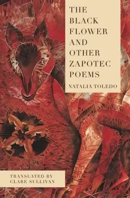 Floarea neagră și alte poezii zapotece - The Black Flower and Other Zapotec Poems