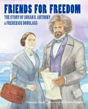 Prieteni pentru libertate: Povestea lui Susan B. Anthony și Frederick Douglass - Friends for Freedom: The Story of Susan B. Anthony & Frederick Douglass
