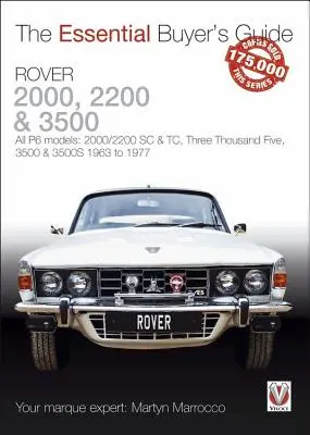 Rover 2000, 2200 & 3500: Toate modelele P6: 2000/2200 SC & Tc, Three Thousand Five, 3500 & 3500s 1963 to 1977 - Rover 2000, 2200 & 3500: All P6 Models: 2000/2200 SC & Tc, Three Thousand Five, 3500 & 3500s 1963 to 1977