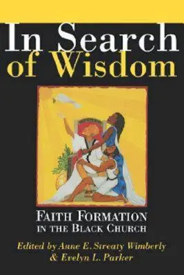 În căutarea înțelepciunii: Formarea credinței în Biserica Neagră - In Search of Wisdom: Faith Formation in the Black Church
