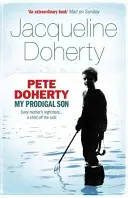 Pete Doherty: Fiul meu risipitor - Pete Doherty: My Prodigal Son