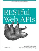 API-uri web restrânse: Servicii pentru o lume în schimbare - Restful Web APIs: Services for a Changing World