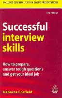 Abilități de succes la interviu: Cum să vă pregătiți, să răspundeți la întrebări dificile și să obțineți jobul ideal - Successful Interview Skills: How to Prepare, Answer Tough Questions and Get Your Ideal Job