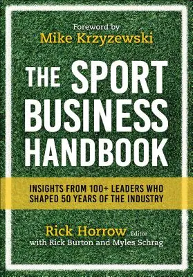 Manualul de afaceri sportive: Insights from 100+ Leaders Who Shaped 50 Years of the Industry (Perspective de la peste 100 de lideri care au modelat 50 de ani de industrie) - The Sport Business Handbook: Insights from 100+ Leaders Who Shaped 50 Years of the Industry