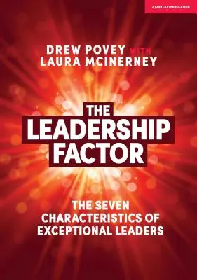 Factorul leadership: Cele șapte caracteristici ale liderilor excepționali - The Leadership Factor: The Seven Characteristics of Exceptional Leaders