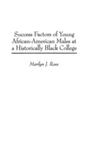 Factorii de succes ai tinerilor bărbați afro-americani la un colegiu istoric negru - Success Factors of Young African-American Males at a Historically Black College