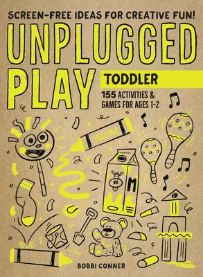 Unplugged Play: Toddler: 155 de activități și jocuri pentru vârstele 1-2 - Unplugged Play: Toddler: 155 Activities & Games for Ages 1-2