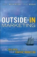 Marketing exterior: Utilizarea Big Data pentru a vă ghida marketingul de conținut - Outside-In Marketing: Using Big Data to Guide Your Content Marketing