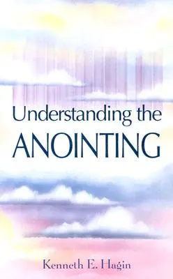 Înțelegerea ungerii - Understanding the Anointing