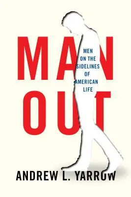 Man Out: Bărbații pe marginea vieții americane - Man Out: Men on the Sidelines of American Life