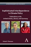 Interdependența sofisticată în politica climatică: Federalismul în Statele Unite, Brazilia și Germania - Sophisticated Interdependence in Climate Policy: Federalism in the United States, Brazil, and Germany