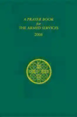 O carte de rugăciuni pentru serviciile armate: Ediția 2008 - A Prayer Book for the Armed Services: 2008 Edition