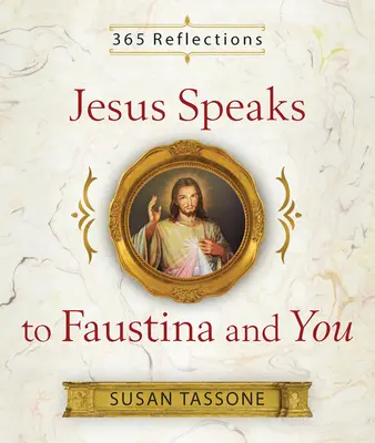 Iisus vorbește cu Faustina și cu tine - Jesus Speaks to Faustina and You