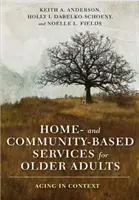 Servicii la domiciliu și bazate pe comunitate pentru persoanele în vârstă: Îmbătrânirea în context - Home- And Community-Based Services for Older Adults: Aging in Context