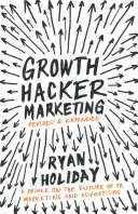 Growth Hacker Marketing - O introducere în viitorul PR, marketing și publicitate - Growth Hacker Marketing - A Primer on the Future of PR, Marketing and Advertising