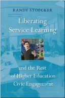 Liberating Service Learning: Și restul angajamentului civic al învățământului superior - Liberating Service Learning: And the Rest of Higher Education Civic Engagement
