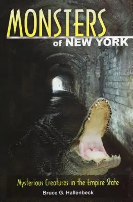 Monștrii din New York: Creaturi misterioase în Empire State - Monsters of New York: Mysterious Creatures in the Empire State