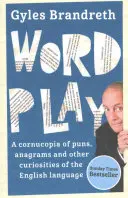 Joc de cuvinte: O cornucopia de jocuri de cuvinte, anagrame și alte contorsiuni și curiozități ale limbii engleze - Word Play: A Cornucopia of Puns, Anagrams and Other Contortions and Curiosities of the English Language