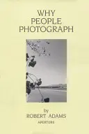 Robert Adams: De ce fotografiază oamenii: Eseuri selectate și recenzii - Robert Adams: Why People Photograph: Selected Essays and Reviews