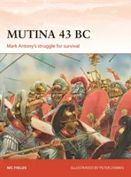 Mutina 43 î.Hr: Lupta lui Marc Antoniu pentru supraviețuire - Mutina 43 BC: Mark Antony's Struggle for Survival