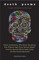 Poezii despre moarte: Clasice, contemporane, ingenioase, serioase, sfâșietoare, înțelepte, profunde, furioase, amuzante, spirituale, atee, nesigure, per - Death Poems: Classic, Contemporary, Witty, Serious, Tearjerking, Wise, Profound, Angry, Funny, Spiritual, Atheistic, Uncertain, Per