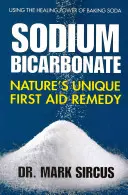 Bicarbonat de sodiu: Remediul unic de prim ajutor al naturii - Sodium Bicarbonate: Nature's Unique First Aid Remedy