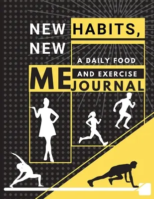 Obiceiuri noi, eu nou - Un jurnal zilnic de alimente și exerciții fizice: Fitness Tracker pentru a cultiva un tu mai bun (8,5 x 11) Dimensiune mare - New habits, New Me - A Daily Food and Exercise Journal: Fitness Tracker to Cultivate a Better You (8,5 x 11) Large Size