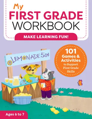 Caietul meu de lucru pentru clasa întâi: 101 de jocuri și activități pentru a sprijini abilitățile de clasa întâi - My First Grade Workbook: 101 Games and Activities to Support First Grade Skills
