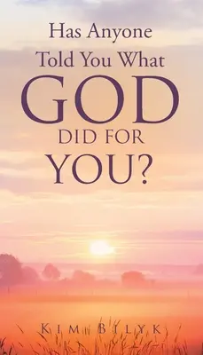 Ți-a spus cineva ce a făcut Dumnezeu pentru tine? - Has Anyone Told You What God Did for You?