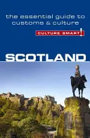 Cultură inteligentă! Scoția: Ghidul esențial al obiceiurilor și culturii - Culture Smart! Scotland: The Essential Guide to Customs & Culture