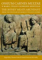 Ossium Carnes Multae E Marci Tulli Ciceronis Epistulis: Carnea oaselor abundente din epistolele lui Marcus Tullius Cicero (The Bones' Meats Abundant from the Epistles of Marcus Tullius Cicero) - Ossium Carnes Multae E Marci Tulli Ciceronis Epistulis: The Bones' Meats Abundant from the Epistles of Marcus Tullius Cicero
