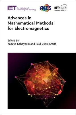 Avansuri în metodele matematice pentru electromagnetică - Advances in Mathematical Methods for Electromagnetics