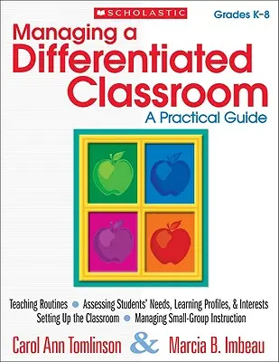 Gestionarea unei clase diferențiate, clasele K-8: Un ghid practic - Managing a Differentiated Classroom, Grades K-8: A Practical Guide
