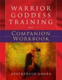 Cartea de lucru însoțitoare pentru formarea zeiței războinice - Warrior Goddess Training Companion Workbook