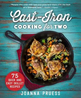 Gătitul în fontă pentru doi: 75 de rețete de tigaie rapide și ușoare - Cast-Iron Cooking for Two: 75 Quick and Easy Skillet Recipes