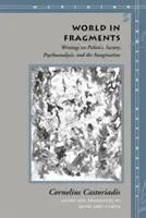 Lumea în fragmente: Writings on Politics, Society, Psychoanalysis, and the Imagination (Scrieri despre politică, societate, psihanaliză și imaginație) - World in Fragments: Writings on Politics, Society, Psychoanalysis, and the Imagination