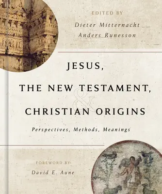 Iisus, Noul Testament și originile creștine: Perspective, metode, semnificații - Jesus, the New Testament, and Christian Origins: Perspectives, Methods, Meanings