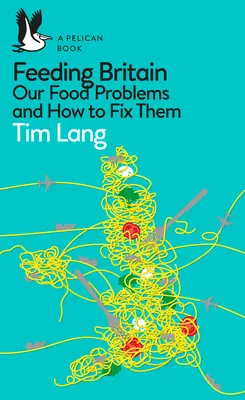 Feeding Britain: Problemele noastre alimentare și cum să le rezolvăm - Feeding Britain: Our Food Problems and How to Fix Them