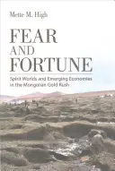 Fear and Fortune: Lumile spiritelor și economiile emergente în goana după aur a Mongoliei - Fear and Fortune: Spirit Worlds and Emerging Economies in the Mongolian Gold Rush
